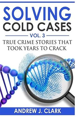 Seller image for Solving Cold Cases : True Crime Stories That Took Years to Crack for sale by GreatBookPricesUK