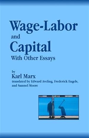 Image du vendeur pour Wage-Labor and Capital With Other Essays mis en vente par GreatBookPricesUK