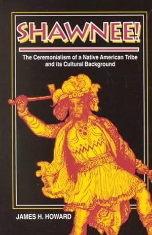 Immagine del venditore per Shawnee! : The Ceremonialism of a Native American Tribe and Its Cultural Background venduto da GreatBookPricesUK