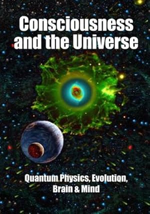 Immagine del venditore per Consciousness and the Universe: Quantum Physics, Evolution, Brain & Mind venduto da GreatBookPricesUK