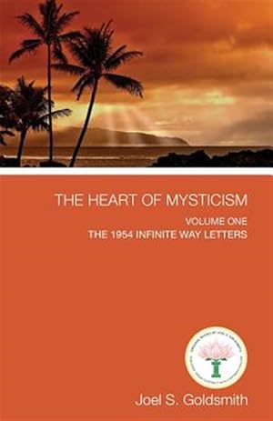 Bild des Verkufers fr The Heart of Mysticism: Volume I - The 1954 Infinite Way Letters zum Verkauf von GreatBookPricesUK