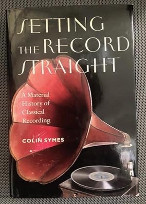 Immagine del venditore per Setting the Record Straight. A Material History of Classical Recording venduto da The Groaning Board