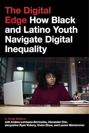 Bild des Verkufers fr Digital Edge : How Black and Latino Youth Navigate Digital Inequality zum Verkauf von GreatBookPricesUK