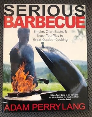 Immagine del venditore per Serious Barbecue Smoke, Char, Baste, & Brush your way to Great Outdoor Cooking venduto da The Groaning Board
