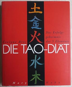 Die Tao-Diät : das Erfolgsgeheimnis der 5 Elemente ; Metall, Erde, Wasser, Feuer, Holz