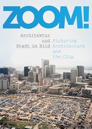 Immagine del venditore per Zoom! : Architektur und Stadt im Bild / Picturing Architecture and the City venduto da GreatBookPricesUK