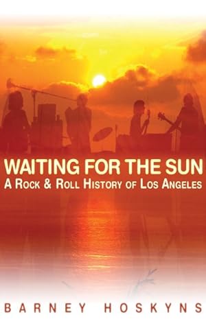 Immagine del venditore per Waiting for the Sun : A Rock 'n' Roll History of Los Angeles venduto da GreatBookPricesUK