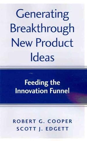 Bild des Verkufers fr Generating Breakthrough New Product Ideas : Feeding the Innovation Funnel zum Verkauf von GreatBookPricesUK