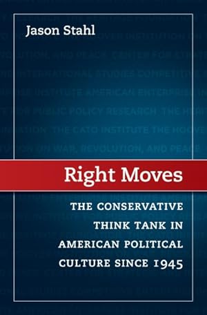Bild des Verkufers fr Right Moves : The Conservative Think Tank in American Political Culture Since 1945 zum Verkauf von GreatBookPricesUK