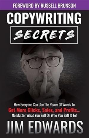 Immagine del venditore per Copywriting Secrets : How Everyone Can Use the Power of Words to Get More Clicks, Sales, and Profits.no Matter What You Sell or Who You Sell It To! venduto da GreatBookPricesUK