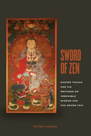 Image du vendeur pour Sword of Zen : Master Takuan and His Writings on Immovable Wisdom and the Sword Taie mis en vente par GreatBookPricesUK