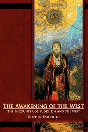 Imagen del vendedor de The Awakening of the West: The Encounter of Buddhism and Western Culture a la venta por GreatBookPricesUK