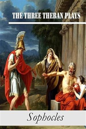 Imagen del vendedor de Three Theban Plays : Antigone / Oedipus the King / Oedipus at Colonus a la venta por GreatBookPricesUK