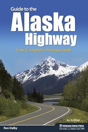 Seller image for Guide to the Alaska Highway : Your Complete Driving Guide for sale by GreatBookPricesUK