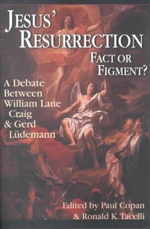 Seller image for Jesus' Resurrection: Fact or Figment? : A Debate Between William Lane Craig and Gerd Ludemann for sale by GreatBookPricesUK