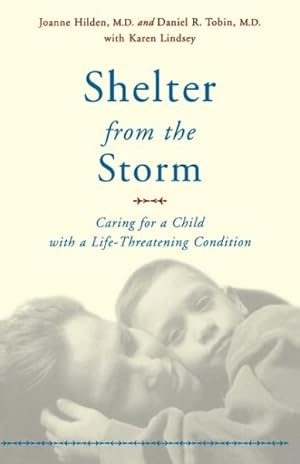 Imagen del vendedor de Shelter from the Storm : Caring for a Child With a Life-Threatening Condition a la venta por GreatBookPricesUK