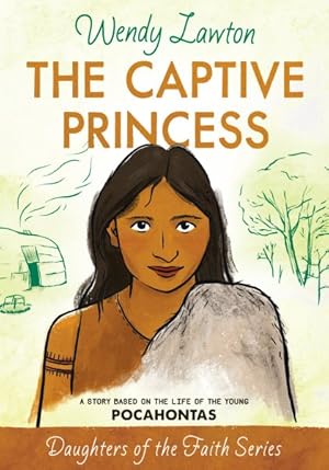 Seller image for Captive Princess : A Story Based on the Life of Young Pocahontas for sale by GreatBookPricesUK