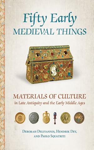 Imagen del vendedor de Fifty Early Medieval Things : Materials of Culture in Late Antiquity and the Early Middle Ages a la venta por GreatBookPricesUK