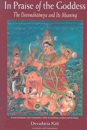 Imagen del vendedor de In Praise of the Goddess : The Devimahatmya and Its Meaning a la venta por GreatBookPricesUK