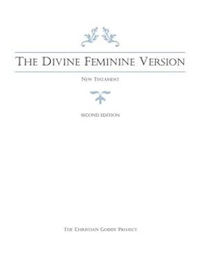 Image du vendeur pour Divine Feminine Version of the New Testament mis en vente par GreatBookPricesUK