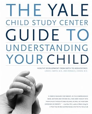 Image du vendeur pour Yale Child Study Center Guide to Understanding Your Child : Healthy Development from Birth to Adolescence mis en vente par GreatBookPricesUK