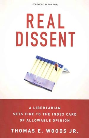 Seller image for Real Dissent : A Libertarian Sets Fire to the Index Card of Allowable Opinion for sale by GreatBookPricesUK