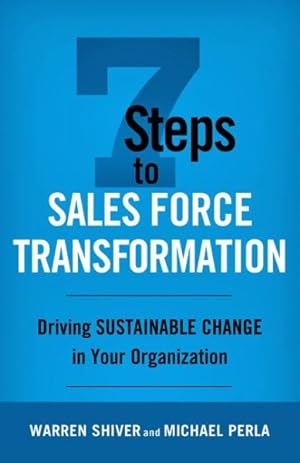 Image du vendeur pour 7 Steps to Sales Force Transformation : Driving Sustainable Change in Your Organization mis en vente par GreatBookPricesUK