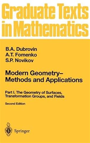 Seller image for Modern Geometry-Methods and Applications, Part I : The Geometry of Surfaces, Transformation Groups, and Fields for sale by GreatBookPricesUK