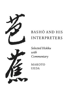 Bild des Verkufers fr Basho and His Interpreters : Selected Hokku With Commentary zum Verkauf von GreatBookPricesUK