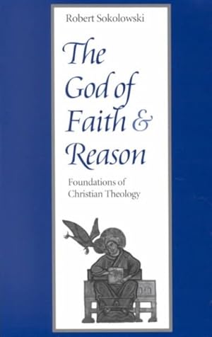 Immagine del venditore per God of Faith and Reason : Foundations of Christian Theology venduto da GreatBookPricesUK