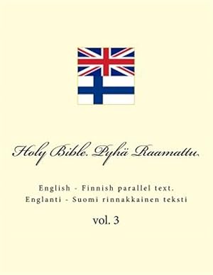 Seller image for Holy Bible / Pyhä Raamattu : English - Finnish Parallel Text. Englanti - Suomi Rinnakkainen Teksti -Language: finnish for sale by GreatBookPricesUK