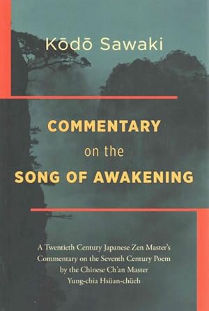 Imagen del vendedor de Commentary on the Song of Awakening : A Twentieth-century Japanese Zen Masters Commentary on Shodoko, the Poem by the Chinese Chan Master Yung-chia Hsuan-chueh Yoka Genkaku a la venta por GreatBookPricesUK