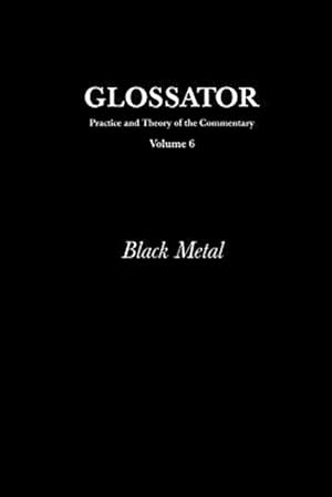 Image du vendeur pour Glossator Practice and Theory of the Commentary : Black Metal mis en vente par GreatBookPricesUK