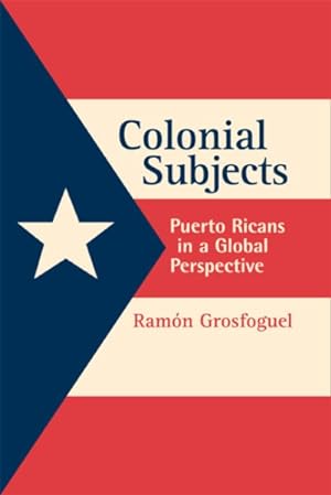 Imagen del vendedor de Colonial Subjects : Puerto Rico in a Global Perspective a la venta por GreatBookPricesUK