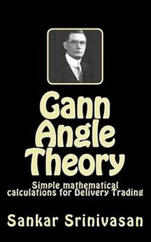 Seller image for Gann Angle Theory : Simple Mathematical Calculations for Commodity Trading for sale by GreatBookPricesUK