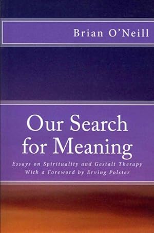 Seller image for Our Search for Meaning : Essays on Spirituality and Gestalt Therapy for sale by GreatBookPricesUK