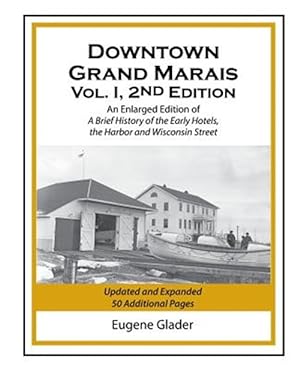 Immagine del venditore per Downtown Grand Marais 2nd Edition: An Enlarged Edition of a Brief History of the Early Hotels, Wisconsin Street and the Harbor venduto da GreatBookPricesUK
