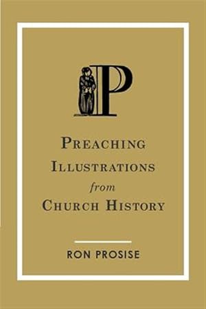 Imagen del vendedor de Preaching Illustrations from Church History a la venta por GreatBookPricesUK