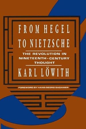 Imagen del vendedor de From Hegel to Nietzsche : The Revolution in Nineteenth Century Thought a la venta por GreatBookPricesUK