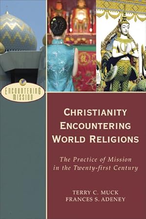 Image du vendeur pour Christianity Encountering World Religions : The Practice of Mission in the Twenty-first Century mis en vente par GreatBookPricesUK