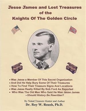Image du vendeur pour Jesse James and Lost Treasures of the Knights of the Golden Circle mis en vente par GreatBookPricesUK
