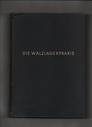 Die Wälzlagerpraxis. Handbuch für die Berechnung und Gestaltung von Lagerungen.