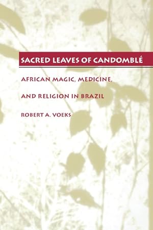 Immagine del venditore per Sacred Leaves of Candomble : African Magic, Medicine, and Religion in Brazil venduto da GreatBookPricesUK