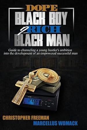Image du vendeur pour Dope Black Boy 2 Rich Black Man : Guide to Channeling a Young Hustler's Ambition into the Development of an Empowered Successful Man mis en vente par GreatBookPricesUK