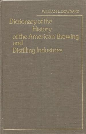 Bild des Verkufers fr Dictionary of the History of the American Brewing and Distilling Industries zum Verkauf von Austin's Antiquarian Books