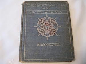 The Spanish-American War The Events of the War Described by Eye Witnesses