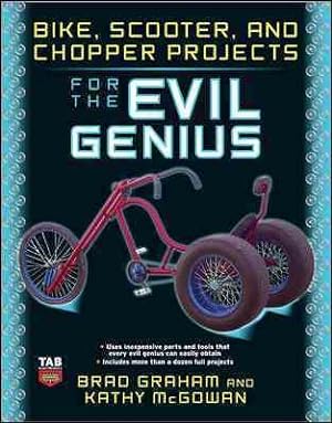 Imagen del vendedor de Bike, Scooter, and Chopper Projects for the Evil Genius a la venta por GreatBookPricesUK