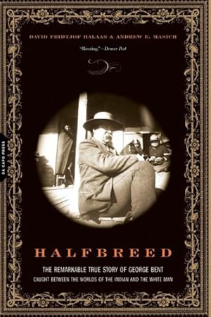 Seller image for Halfbreed : The Remarkable True Story of George Bent-Caught Between the Worlds of the Indian and the White Man for sale by GreatBookPricesUK