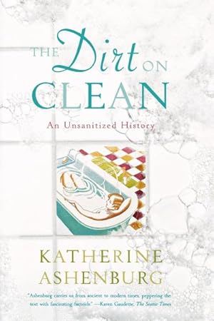 Seller image for Dirt on Clean : An Unsanitized History for sale by GreatBookPricesUK