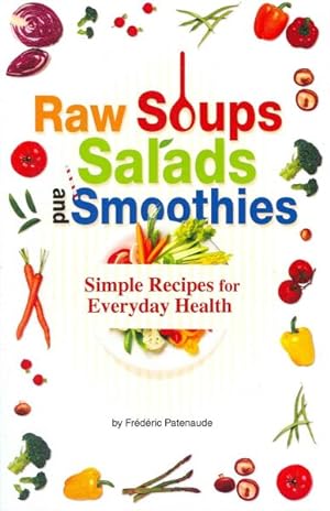 Seller image for Raw Soups, Salads and Smoothies : Simple Recipes for Everyday Health for sale by GreatBookPricesUK